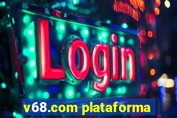 v68.com plataforma